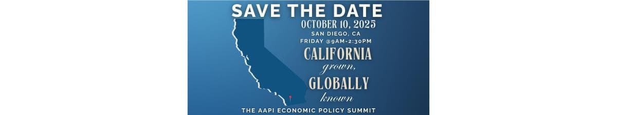 AAPI Economic Policy Summit - California Grown, Globally Known