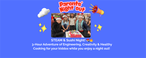 Parents' Night Out: STEAM & Sushi Night for the Kiddos!