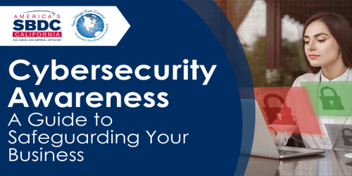 Cybersecurity Awareness – A Guide to Safeguarding Your Business - SBDC ONLINE COURSE!