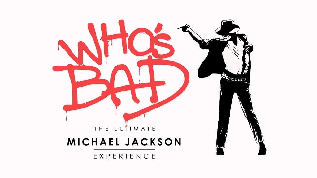 Whos Bad - The Ultimate Michael Jackson Experience